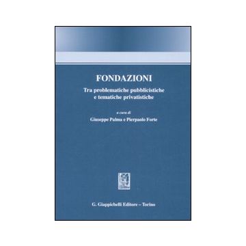 Fondazioni. Tra problematiche pubblicistiche e tematiche privatistiche