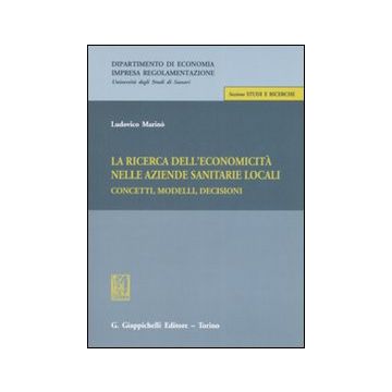 La ricerca dell'economicità nelle aziende sanitarie locali. Concetti, modelli, decisioni