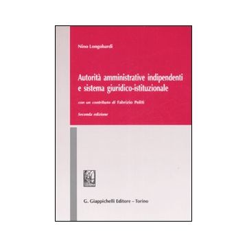 Autorità amministrative indipendenti e sistema giuridico-istituzionale
