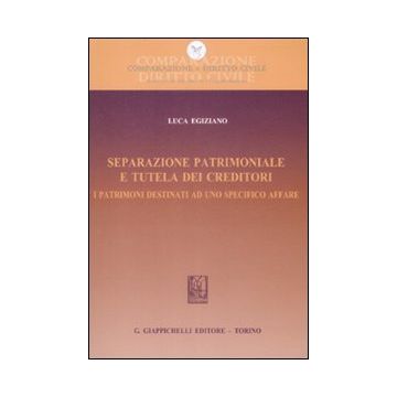 Separazione patrimoniale e tutela dei creditori. I patrimoni destinati ad uno specifico affare