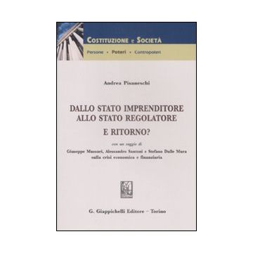 Dallo stato imprenditore allo stato regolatore. E ritorno?