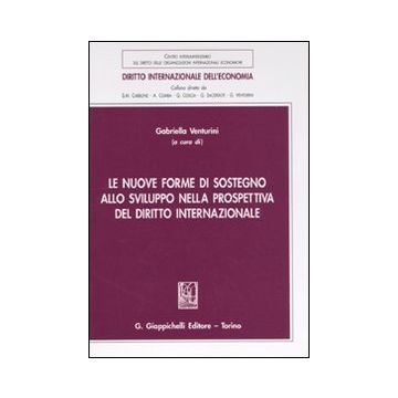 Le nuove forme di sostegno allo sviluppo nella prospettiva del diritto internazionale