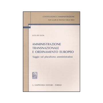 Amministrazione transnazionale e ordinamento europeo. Saggio sul pluralismo amministrativo