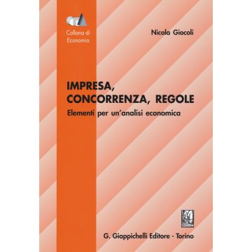Impresa, concorrenza, regole. Elementi per un'analisi economica