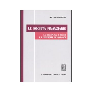 Le società finanziarie. La disciplina, i rischi e i controlli di vigilanza