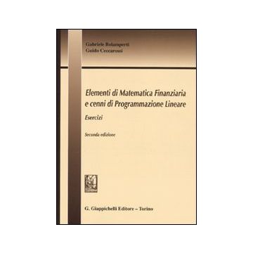 Elementi di matematica finanziaria e cenni di programmazione lineare. Esercizi 2/ed.