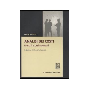 Analisi dei costi. Esercizi e casi aziendali