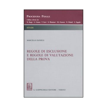 Regole di esclusione e regole di valutazione della prova