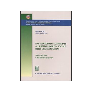 Dal management ambientale alla responsabilità sociale delle organizzazioni. Stato dell'arte e dinamiche evolutive