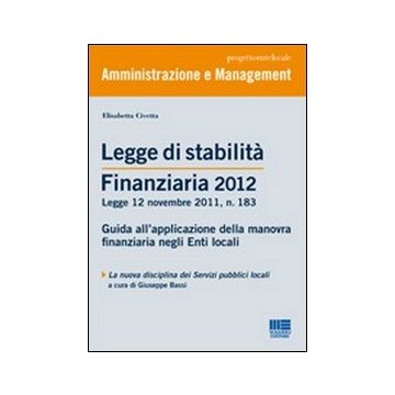 Legge di stabilità finanziaria 2012. Guida all'applicazione della manovra finanziaria negli Enti locali