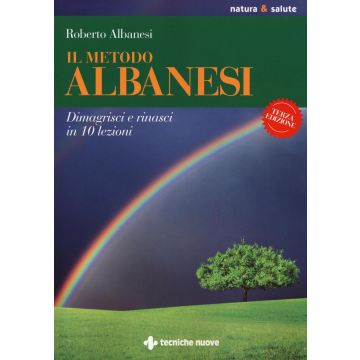 Il metodo Albanesi. Dimagrisci e rinasci in 10 lezioni