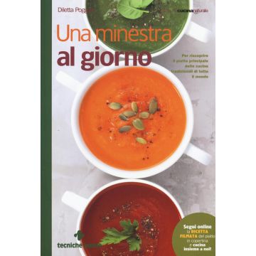 Una minestra al giorno. Per riscoprire il piatto principale delle cucine tradizionali di tutto il mondo 