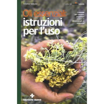 Oli essenziali: istruzioni per l'uso. I consigli per valutare, acquistare e usare in sicurezza gli oli essenziali
