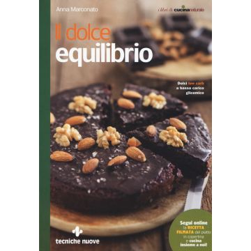 Il dolce equilibrio. Dolci low carb a basso carico glicemico