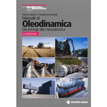 Manuale di oleodinamica. Principi, componenti, circuiti, applicazioni