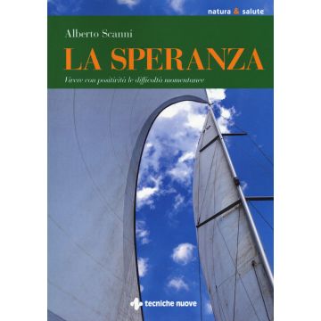 La speranza. Vivere con positività le difficoltà momentanee