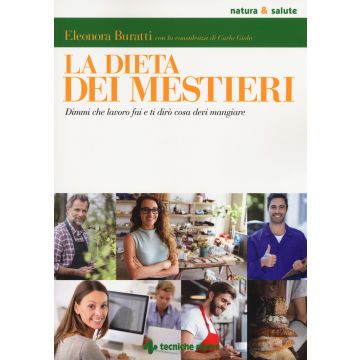 La dieta dei mestieri. Dimmi che lavoro fai e ti dirò cosa devi mangiare