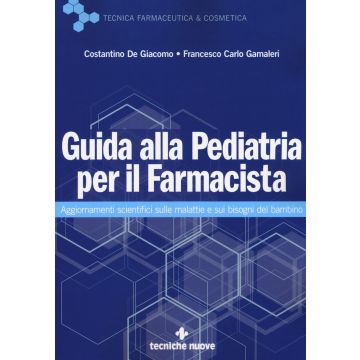 Guida alla pediatria per il farmacista. Aggiornamenti scientifici sulle malattie e sui bisogni del bambino