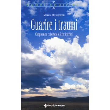 Guarire i traumi. Comprendere e risolvere le ferite interiori