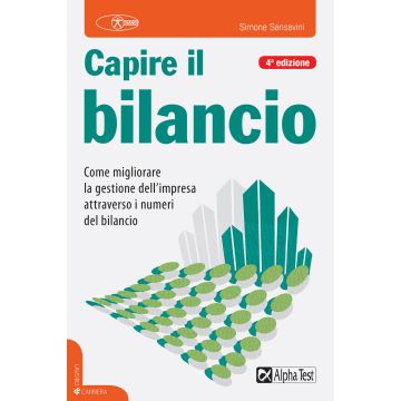 Capire il bilancio. Come migliorare la gestione dell'impresa attraverso i numeri del bilancio 4/ed.
