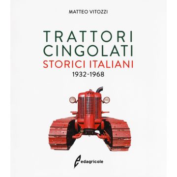 Trattori cingolati storici italiani (1932-1968). Ediz. a colori