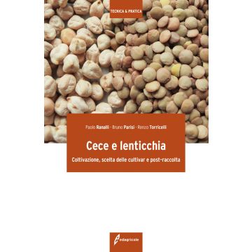 Cece e lenticchia. Coltivazione, scelta delle cultivar e post-raccolta