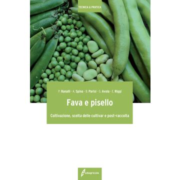 Fava e pisello. Coltivazione, scelta delle cultivar e post-raccolta