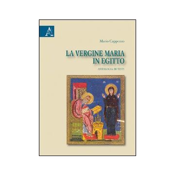 La Vergine Maria in Egitto. Antologia di testi