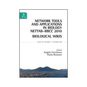 Network tools and applications in biology NETTAB-BBCC 2010. BiologicalWikis