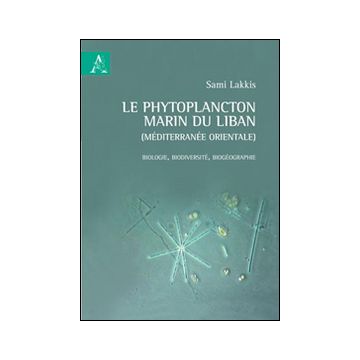 Le phytoplancton marin du Liban (Méditerranée orientale). Biologie, biodiversité, biogéographie