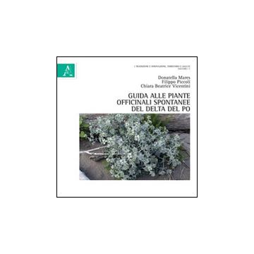 Guida alle piante officinali spontanee del Delta del Po
