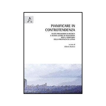 Pianificare in controtendenza. Nuovi programmi di ricerca e nuove lauree di ingegneria per il territorio della provincia di Latina