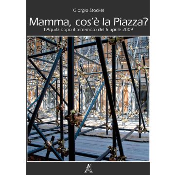 «Mamma cos'è la piazza?». L'Aquila dopo il terremoto del 6 aprile 2009. Ediz. illustrata