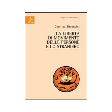 La libertà di movimento delle persone e lo straniero. Profili costituzionali e comunitari