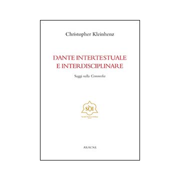 Dante intertestuale e interdisciplinare. Saggi sulla Commedia. Ediz. italiana, inglese, francese e tedesca