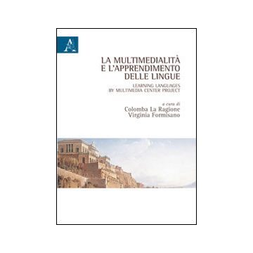 La multimedialità e l'apprendimento delle lingue. Ediz. italiana e inglese