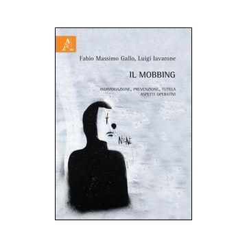 Il mobbing. Individuazione, prevenzione, tutela. Aspetti operativi