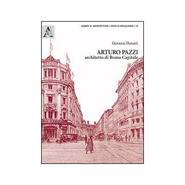 Arturo Pazzi, architetto di Roma capitale