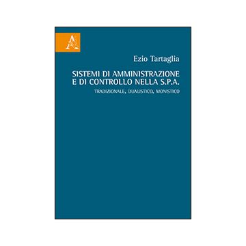 Sistemi di amministrazione e di controllo nella Spa. Tradizionale, dualistico, monistico