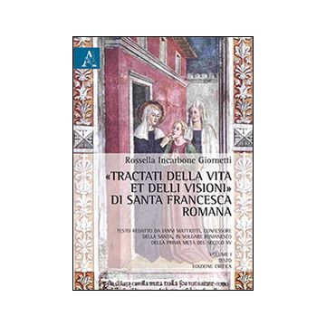 «Tractati della vita et delli visioni» di santa Francesca Romana