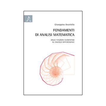 Fondamenti di analisi matematica. Dalle funzioni elementari al calcolo differenziale