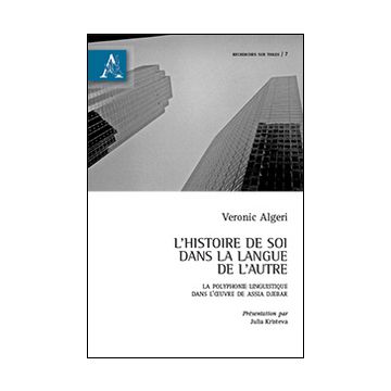 L'histoire de soi dans la langue de l'autre. Le polyphonie linguistique dans l'oeuvre de Assia Djebar