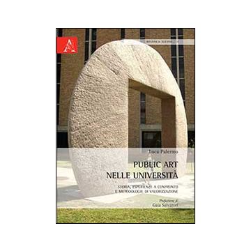 Public art nelle università. Storia, esperienze a confronto e metodologie di valorizzazione