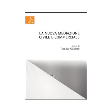 La nuova mediazione civile e commerciale