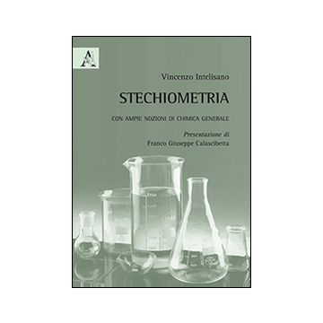 Stechiometria. Con ampie nozioni di chimica generale