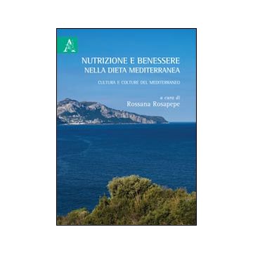 Nutrizione e benessere nella dieta mediterranea. Cultura e colture del Mediterraneo