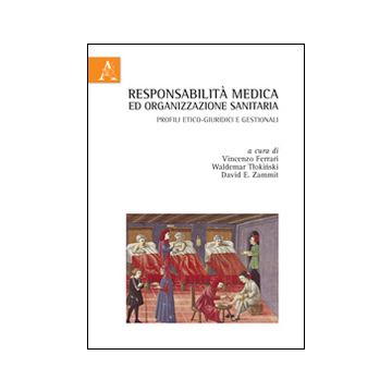 Responsabilità medica ed organizzazione sanitaria. Profili etico-giuridici e gestionali