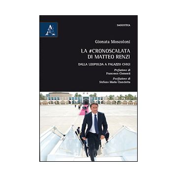 La #cronoscalata di Matteo Renzi. Dalla Leopolda a Palazzo Chigi