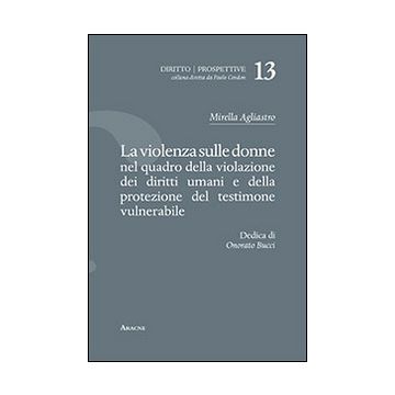 La violenza sulle donne nel quadro della violazione dei diritti umani e della protezione del testimone vulnerabile