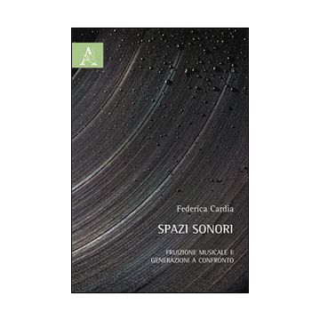 Spazi sonori. Fruizione musicale e generazioni a confronto